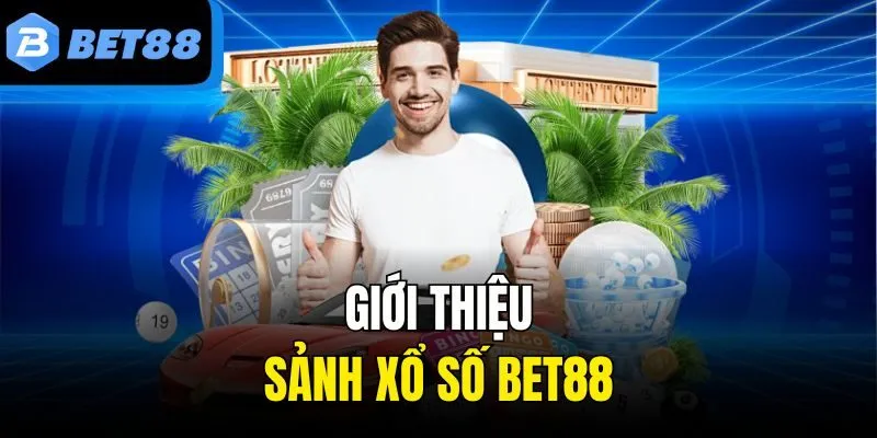 Giới thiệu sảnh xổ số BET88