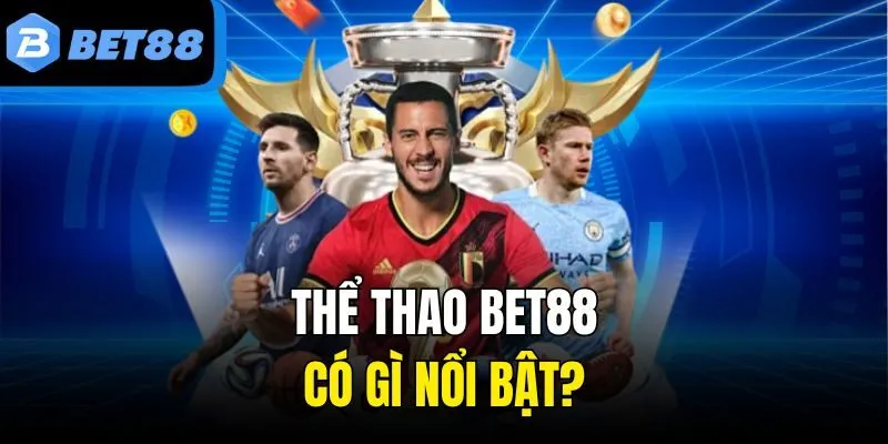 Thể thao BET88 có gì nổi bật?