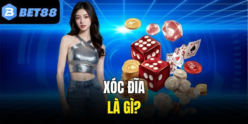 Xóc Đĩa là gì?